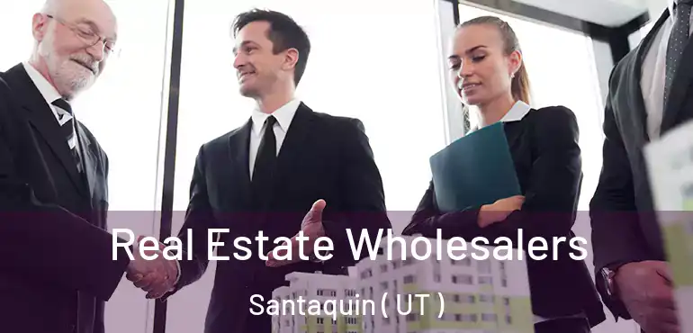  Real Estate Wholesalers Santaquin ( UT )