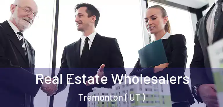  Real Estate Wholesalers Tremonton ( UT )