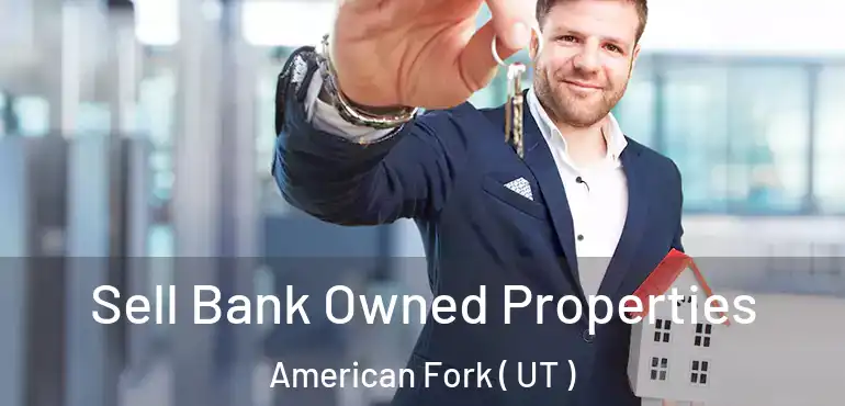  Sell Bank Owned Properties American Fork ( UT )