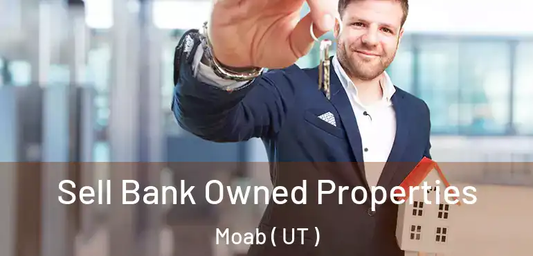  Sell Bank Owned Properties Moab ( UT )