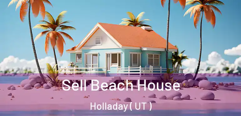  Sell Beach House Holladay ( UT )