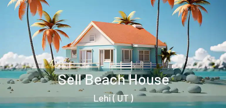  Sell Beach House Lehi ( UT )