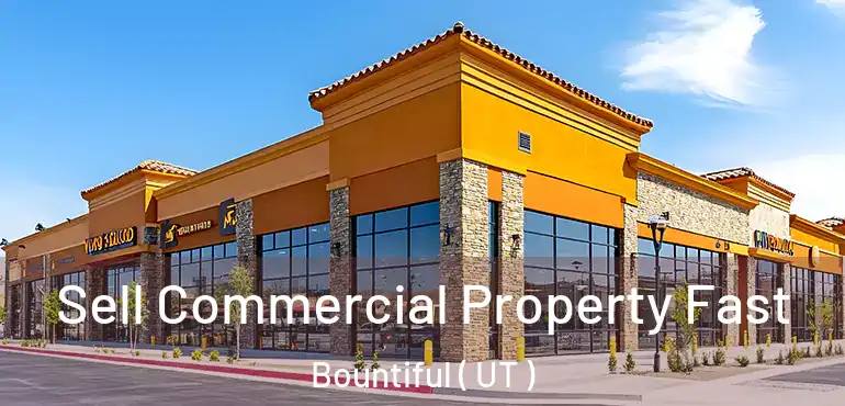  Sell Commercial Property Fast Bountiful ( UT )