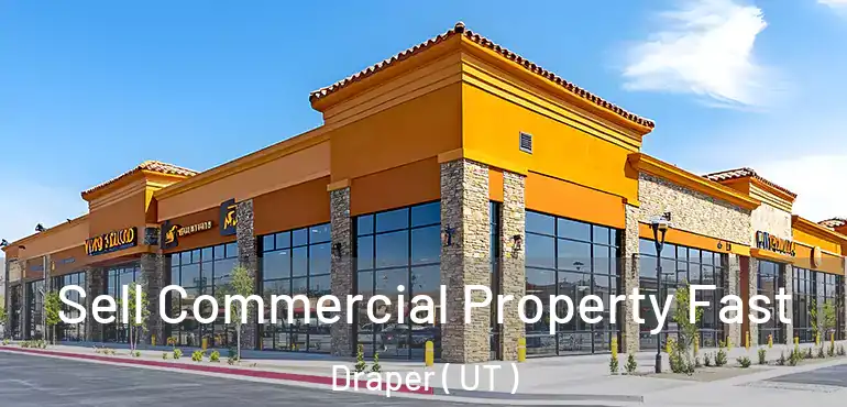  Sell Commercial Property Fast Draper ( UT )
