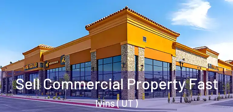  Sell Commercial Property Fast Ivins ( UT )