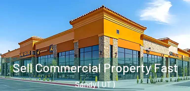  Sell Commercial Property Fast Sandy ( UT )