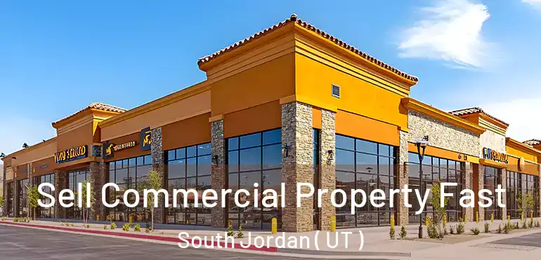  Sell Commercial Property Fast South Jordan ( UT )