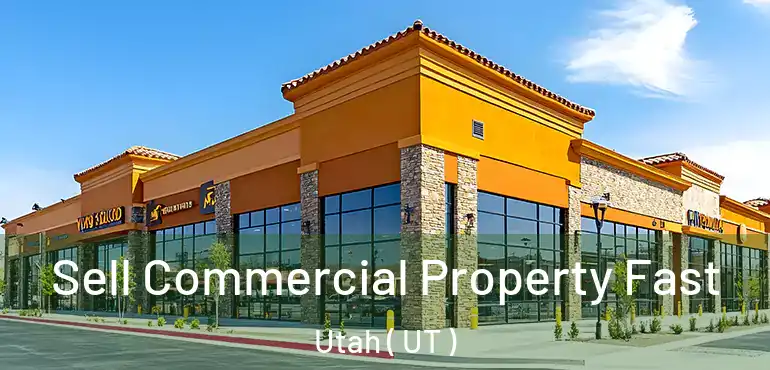  Sell Commercial Property Fast Utah ( UT )