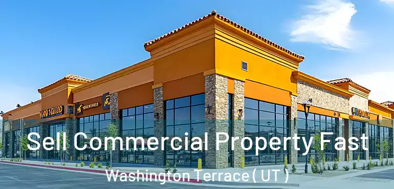  Sell Commercial Property Fast Washington Terrace ( UT )