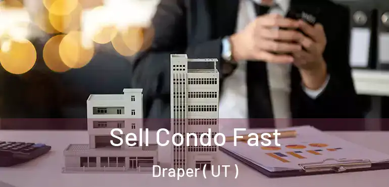  Sell Condo Fast Draper ( UT )