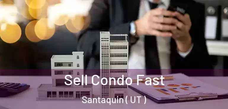  Sell Condo Fast Santaquin ( UT )