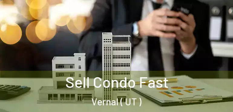  Sell Condo Fast Vernal ( UT )