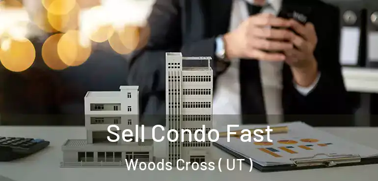  Sell Condo Fast Woods Cross ( UT )