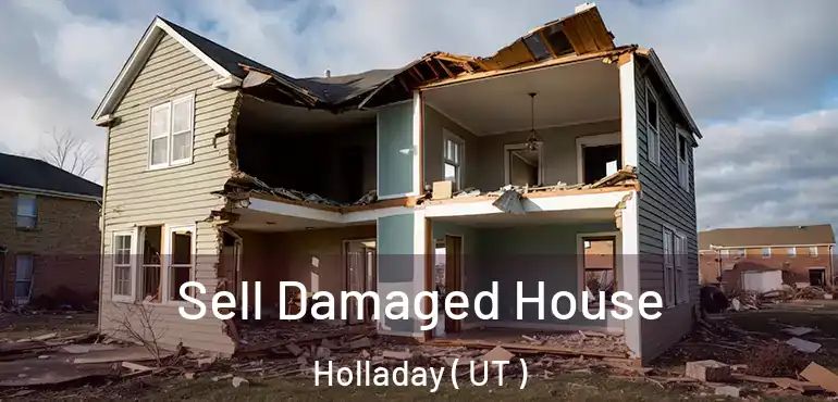  Sell Damaged House Holladay ( UT )