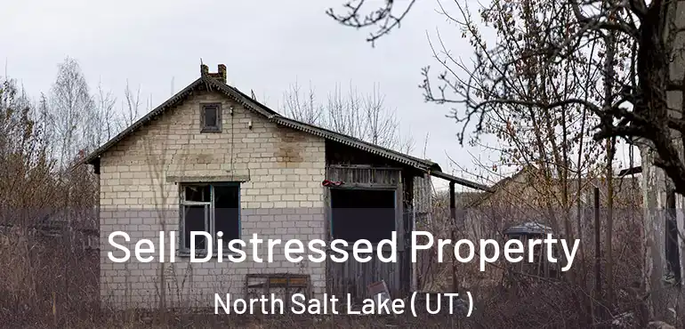  Sell Distressed Property North Salt Lake ( UT )
