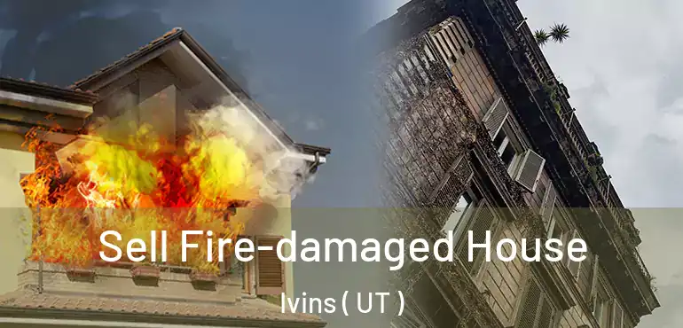  Sell Fire-damaged House Ivins ( UT )