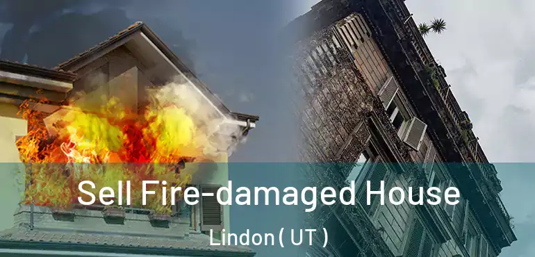  Sell Fire-damaged House Lindon ( UT )