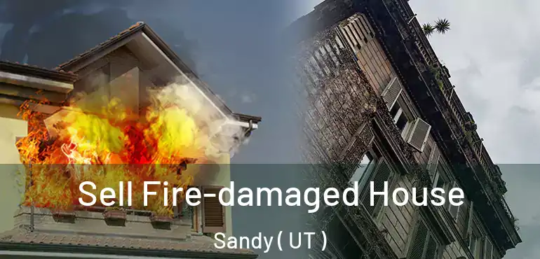  Sell Fire-damaged House Sandy ( UT )