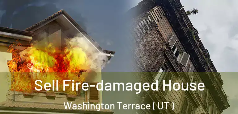  Sell Fire-damaged House Washington Terrace ( UT )