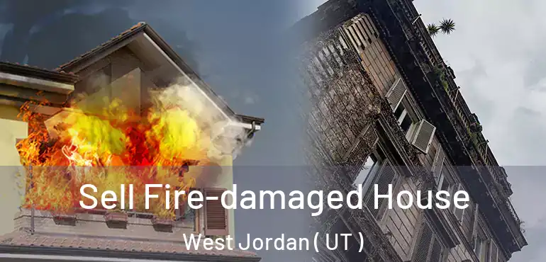  Sell Fire-damaged House West Jordan ( UT )