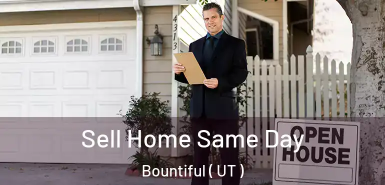  Sell Home Same Day Bountiful ( UT )