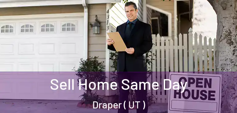  Sell Home Same Day Draper ( UT )