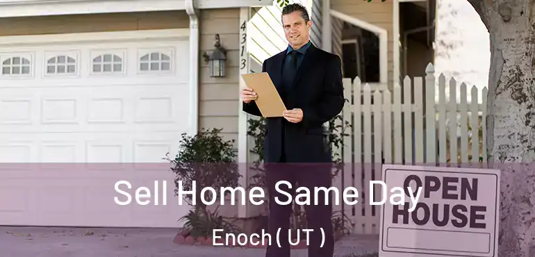  Sell Home Same Day Enoch ( UT )
