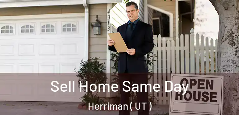  Sell Home Same Day Herriman ( UT )