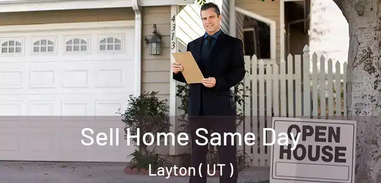  Sell Home Same Day Layton ( UT )