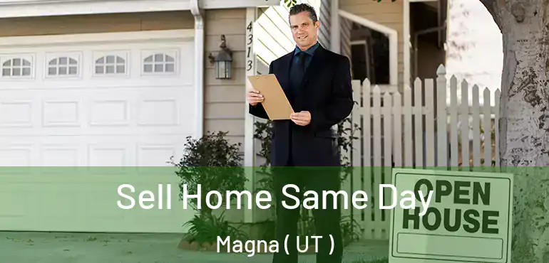  Sell Home Same Day Magna ( UT )