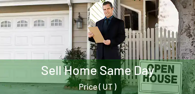 Sell Home Same Day Price ( UT )