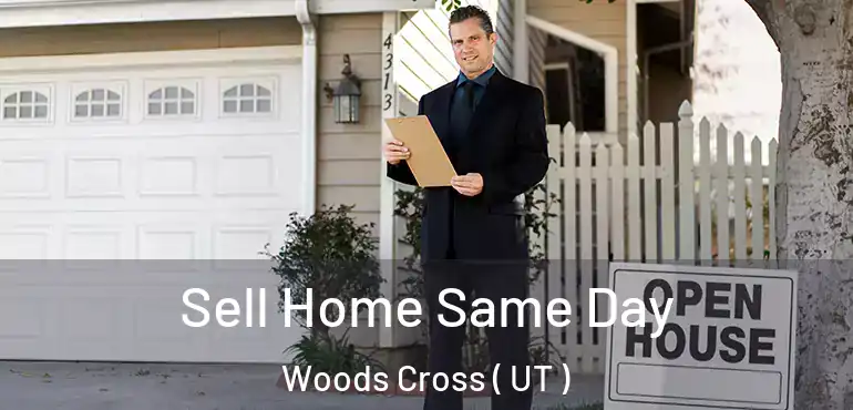  Sell Home Same Day Woods Cross ( UT )