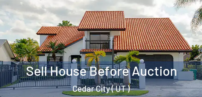  Sell House Before Auction Cedar City ( UT )