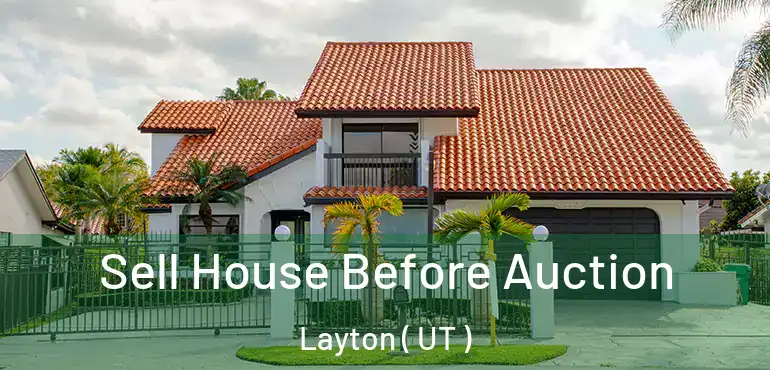  Sell House Before Auction Layton ( UT )