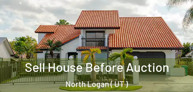  Sell House Before Auction North Logan ( UT )