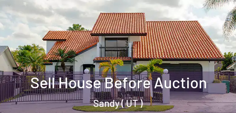  Sell House Before Auction Sandy ( UT )