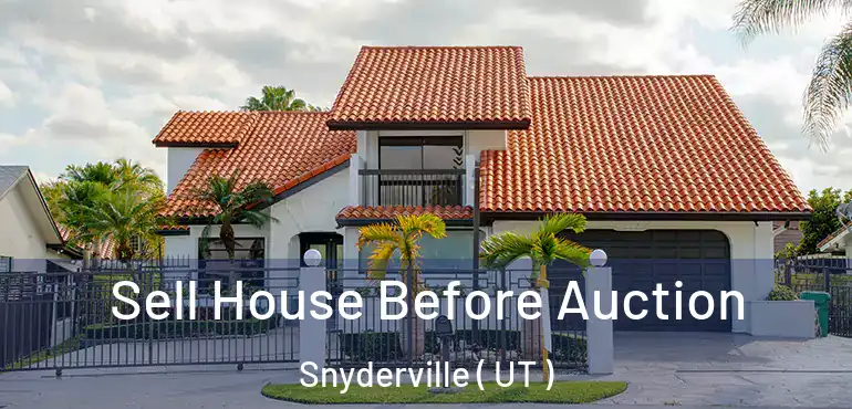  Sell House Before Auction Snyderville ( UT )