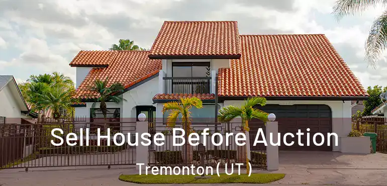  Sell House Before Auction Tremonton ( UT )