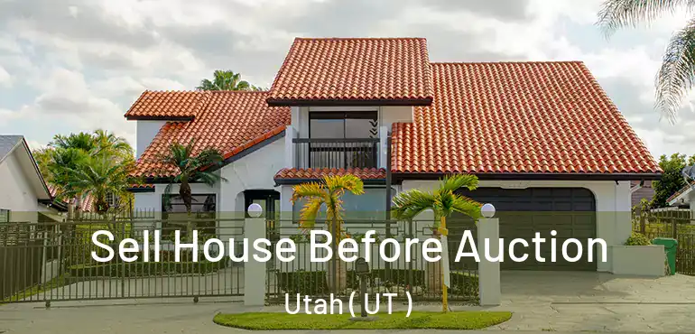 Sell House Before Auction Utah ( UT )