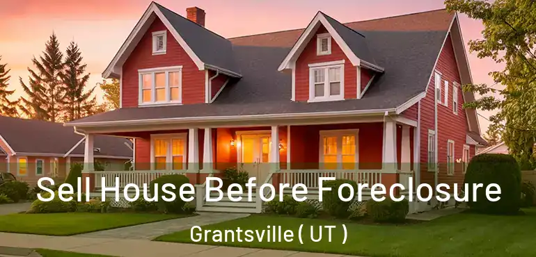  Sell House Before Foreclosure Grantsville ( UT )