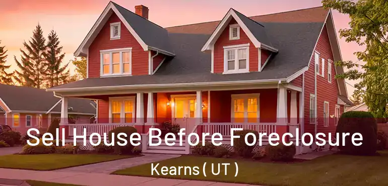  Sell House Before Foreclosure Kearns ( UT )