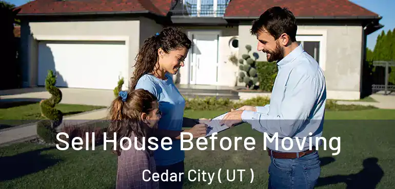  Sell House Before Moving Cedar City ( UT )