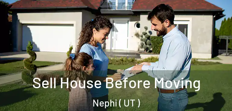  Sell House Before Moving Nephi ( UT )