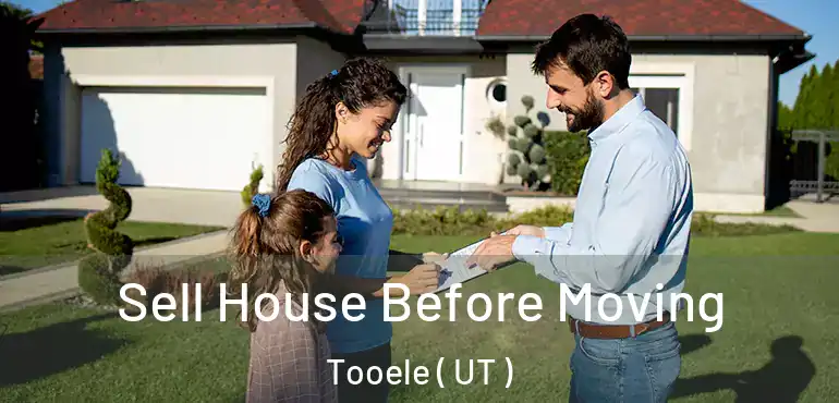  Sell House Before Moving Tooele ( UT )