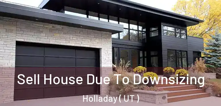  Sell House Due To Downsizing Holladay ( UT )