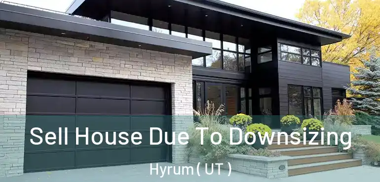  Sell House Due To Downsizing Hyrum ( UT )