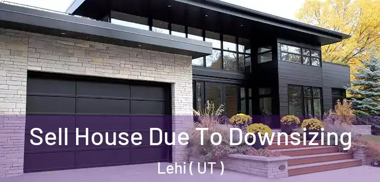  Sell House Due To Downsizing Lehi ( UT )