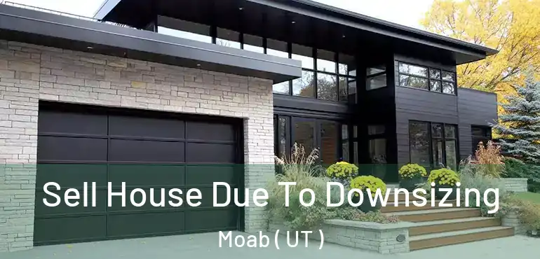  Sell House Due To Downsizing Moab ( UT )
