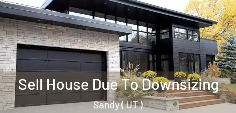  Sell House Due To Downsizing Sandy ( UT )