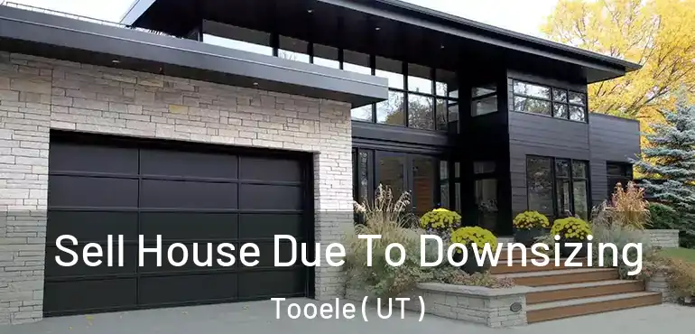  Sell House Due To Downsizing Tooele ( UT )